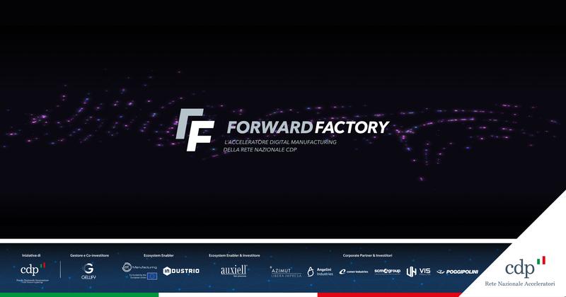 CDP Venture Capital lancia Forward Factory, l’acceleratore della Rete Nazionale CDP dedicato al Digital Manufacturing